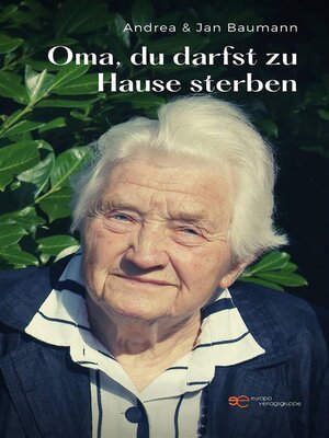 cover image of Oma, du darfst zu Hause sterben